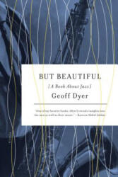 BUT BEAUTIFUL - Geoff Dyer (ISBN: 9780312429478)