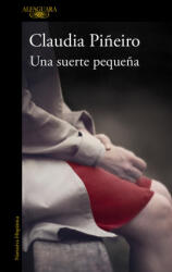 Una suerte pequeña - CLAUDIA PIÑEIRO (ISBN: 9788420403649)