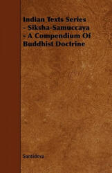 Indian Texts Series - Siksha-Samuccaya - A Compendium of Buddhist Doctrine - Santideva (ISBN: 9781444620474)