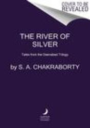 The River of Silver: Tales from the Daevabad Trilogy - Chakraborty, S. A. (ISBN: 9780063233911)