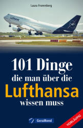 101 Dinge, die man über die Lufthansa wissen muss - Michael Dörflinger (ISBN: 9783964536426)