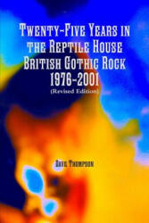 Twenty-Five Years in the Reptile House: British Gothic Rock 1976-2001 (ISBN: 9781387333691)