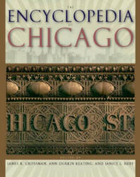 Encyclopedia of Chicago - James R. Grossman, Ann Durkin Keating, Janice L. Reiff (ISBN: 9780226310152)