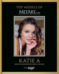 Katie A - Top Model of MetArt. com (ISBN: 9783037667132)