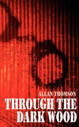 Through the Dark Wood - Allan Thomson (ISBN: 9781844010844)