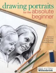 Drawing Portraits for the Absolute Beginner - Mark and Willenbrink (ISBN: 9781440311444)