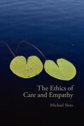 Ethics of Care and Empathy - Slote, Michael (ISBN: 9780415772013)
