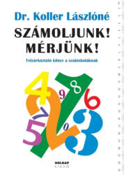 Számoljunk! Mérjünk! Felzárkóztató könyv a szakiskoláknak (ISBN: 9789633467688)