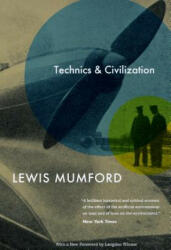 Technics and Civilization - Lewis Mumford (ISBN: 9780226550275)