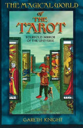 Magical World of the Tarot - Gareth Knight (ISBN: 9780877288732)