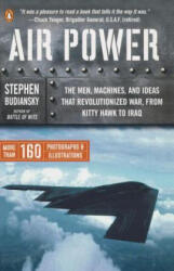 Air Power: The Men, Machines, and Ideas That Revolutionized War, from Kitty Hawk to Iraq - Stephen Budiansky (ISBN: 9780143034742)