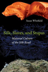Silk, Slaves, and Stupas - Susan Whitfield (ISBN: 9780520281783)