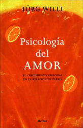 Psicología del amor : el crecimiento personal en la relación de pareja - Jürg Willi, Malena Barro Rodríguez (ISBN: 9788425423178)