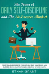 Power of Daily Self-Discipline and The No-Excuses Mindset - Ethan Grant (ISBN: 9781951266493)
