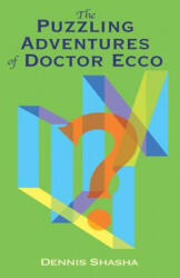 Puzzling Adventures of Dr. Ecco - Dennis Shasha (ISBN: 9780486296159)