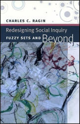Redesigning Social Inquiry - Fuzzy Sets and Beyond - Charles C Ragin (ISBN: 9780226702759)