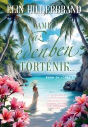 Ami az édenben történik. . . - Elin Hilderbrand (2025)