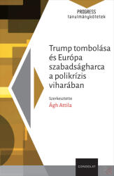Trump tombolása és Európa szabadságharca a polikrízis viharában (2025)