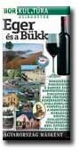 EGER ÉS A BÜKK * BOR. KUL. TÚRA ÚTIKÖNYVEK (ISBN: 9789638002341)
