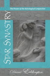 Star Synastry: the Power of the Astrological Conjunction - Diane Eddington (ISBN: 9781500660185)