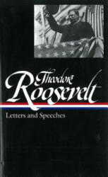 Theodore Roosevelt: Letters and Speeches - Theodore Roosevelt, Louis Auchincloss (ISBN: 9781931082662)