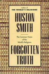 Forgotten Truth - Huston Smith (ISBN: 9780062507877)