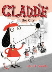Claude in the City - Alex T. Smith (ISBN: 9781561458431)