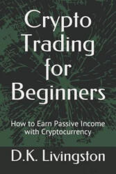 Crypto Trading for Beginners - D K Livingston (ISBN: 9781074429867)