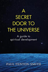 Secret Door to the Universe, Revised - PAUL J FENTON-SMITH (ISBN: 9780958153454)