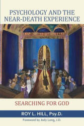 Psychology and the Near-Death Experience - Roy L Hill (ISBN: 9781910121429)