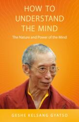 How to Understand the Mind - Geshe Kelsang Gyatso (ISBN: 9781906665821)