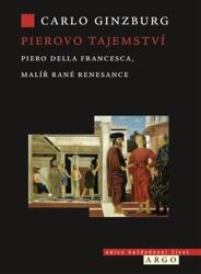 Taina lui Piero. Piero della Francesca, pictor al Renașterii timpurii (ISBN: 9788025734117)
