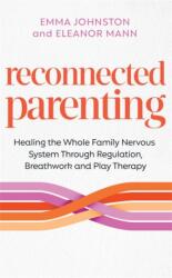 Reconnected Parenting - Emma Johnston (ISBN: 9781837824809)