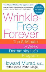 WRINKLE-FREE FOREVER : THE 5-MINUTE 5-WE - Howard Murad, Dianne Lange (ISBN: 9780312331061)