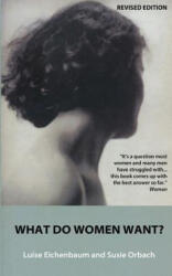 What Do Women Want? : Exploding the Myth of Dependency - Susie Orbach, Luise Eichenbaum (ISBN: 9781497486416)