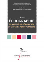Manuel d'échographie en anesthésie-réanimation et médecine péri-opératoire - Muller, Fischer, Collège National des Enseignants det#8217; anesthésie et de réanimation (ISBN: 9782869067585)
