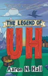 The Legend of Uh - Aaron N. Hall (2025)