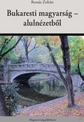 Bukaresti magyarság - alulnézetből (2025)