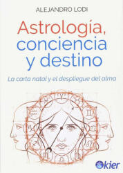 Astrología, conciencia y destino - Lodi, Alejandro (ISBN: 9788417581015)