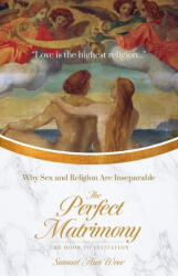 The Perfect Matrimony - Samael Aun Weor (ISBN: 9781943358212)
