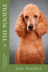 The poodle: the poodle - Francois Kiesgen De Richter (ISBN: 9781717131423)