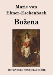Marie Von Ebner-Eschenbach - Bozena - Marie Von Ebner-Eschenbach (ISBN: 9783843078986)