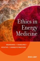 Ethics in Energy Medicine - Heidi Light (ISBN: 9781623172503)