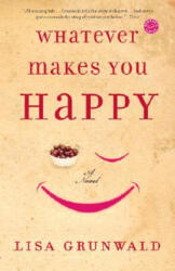 Whatever Makes You Happy - Lisa Grunwald (ISBN: 9780812973211)