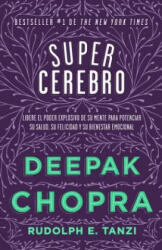 Supercerebro / Super Brain - Deepak Chopra, Rudolph E. Tanzi, Ariadna Molinari (ISBN: 9780804173124)