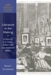 Literature in the Making - Nancy Glazener (ISBN: 9780190940058)