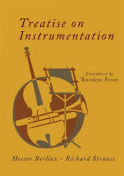 Treatise on Instrumentation - Hector Berlioz, Richard Strauss (ISBN: 9781684220045)