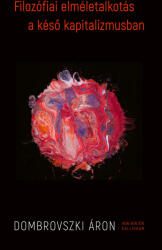 Filozófiai elméletalkotás a késő kapitalizmusban (ISBN: 9789634685715)