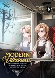 Modern Villainess: It's Not Easy Building a Corporate Empire Before the Crash (Light Novel) Vol. 6 (2025)