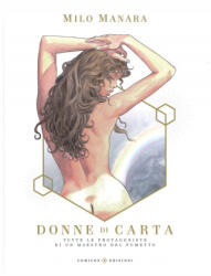 Donne di carta. Tutte le protagoniste di un maestro del fumetto - Milo Manara (ISBN: 9788898049653)